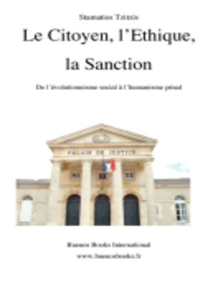 cover image of Le Citoyen, l'Ethique, la Sanction, De l'évolutionnisme social à l'humanisme pénal